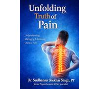 Unfolding Truth of Pain: Understansing, manging & relaving chronic pain
