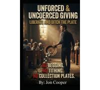 UNFORCED & UNCOERCED GIVING: LIBERATE AND DITCH THE PLATE