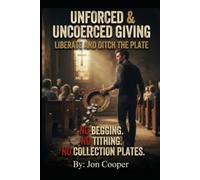 UNFORCED & UNCOERCED GIVING: LIBERATE AND DITCH THE PLATE