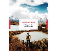 Unforgettable Things to do Before you Die [Lingua Inglese]