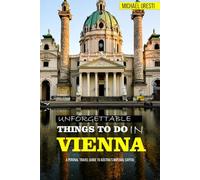 Unforgettable Things to Do in Vienna: A Personal Travel Guide to Austria's Imperial Capital