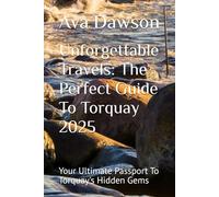 Unforgettable Travels: The Perfect Guide To Torquay 2025: Your Ultimate Passport To Torquay's Hidden Gems