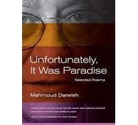 Unfortunately, It Was Paradise: Selected Poems by Mahmoud Darwish