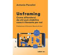 Unframing. Come difendersi da chi può stabilire cosa è rilevante per noi