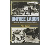 Unfree Labor: American Slavery and Russian Serfdom