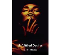 Unfulfilled Desires: The Hidden Truths Behind Desire