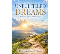 Unfulfilled Dreams: The Rhetoric of Hope and Hopelessness