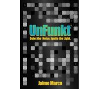 UnFunkt: Quiet the Noise. Ignite the Light.