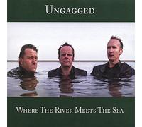 Ungagged - Where The River Meets The Sea