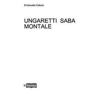 Ungaretti Saba Montale