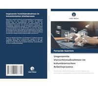 Ungenannte Vorsichtsmaßnahmen im kolumbianischen Arbeitsprozess: Spannungen, Herausforderungen und Vorschläge für ein wirksames Vorsorgesystem zum Schutz der Arbeitnehmerrechte