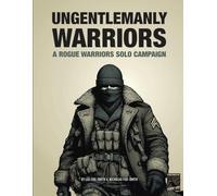 UNGENTLEMANLY WARRIORS: A Rogue Warriors Solo Campaign