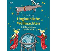 Unglaubliche Weihnachten: 24 Rätselreisen um die Welt: 71326