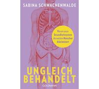 Ungleich behandelt: Warum unser Gesundheitssystem die meisten Menschen diskriminiert