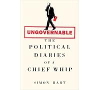 Ungovernable: The Political Diaries of a Chief Whip