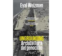 Ungrounding. Architettura del genocidio