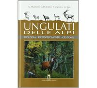Ungulati delle Alpi. Biologia, riconoscimento, gestione