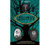 Unhappily Ever After : A Collection of Unfortunate Folk Tales