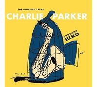 Parker Charlie - Unheard Bird: The Unissued Takes
