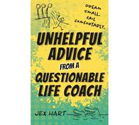 Unhelpful Advice from a Questionable Life Coach: A Sarcastic Collection of Funny Affirmations and Motivational Speech - The Perfect Gag Gift or Daily Laugh for Adults, Friends, and Coworkers