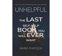 Unhelpful: The last self-help book you will ever want