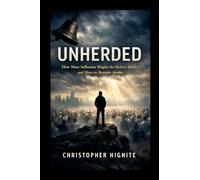 Unherded: How Mass Influence Shapes the Modern Mind - and How to Remain Awake