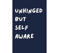 Unhinged but Self-Aware Journal: 5.5 x 8.5 A5 Blank Lined, Joke Sarcastic, Gag Birthday Present, Funny for Coworker, Friend, ... Managers, Boss, Human Resources