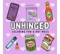Unhinged Coloring For a Hot Mess: Bold and Easy Coloring Book for Adults Featuring Simple Funny Designs for Relaxation