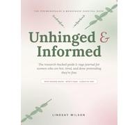 Unhinged & Informed: The Research-Backed Menopause Guide & Rage Journal: What Actually Works for Perimenopause Hot Flashes, Sleep, Mood and More, With 35 Days of Symptom Tracking Pages
