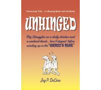 Unhinged: My Struggles as a Daily Drinker and a Weekend Drunk...How I Stopped