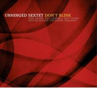 Unhinged Sextet Don't Blink (CD) Album