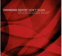 Unhinged Sextet - Don'T Blink - Digipak