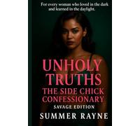 Unholy Truths: The Side Chick Confessionary