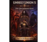 UNHOLY UNION 5: The Uncrowned King