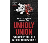 Unholy Union: When Rugby Collided With the Modern World