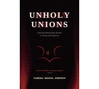 UNHOLY UNIONS: Exposing the Toxic Relationships, Gossip, and Negative Ties That Are Draining Your Peace, Purpose, and Spiritual Power