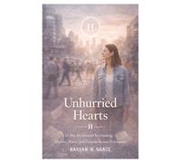 Unhurried Hearts: A 33-Day Devotional for Finding Identity, Peace, and Purpose Beyond Performance