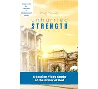 Unhurried Strength Study Guide: Understanding the Purpose and Power of the Armor of God