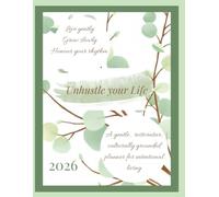 Unhustle Your Life: A guided journal and planner for slowing down, reclaiming your time and living with intention