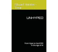 UNHYPED: From Hype to Hard ROI in the Age of AI