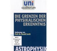 Uni Auditorium - Die Grenzen der physikalischen Erkenntnis - Astrophysik
