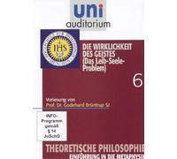 Uni Auditorium - Die Wirklichkeit des Geistes (Das Leib-Seele-Problem) - Theoretische Philosophie 6