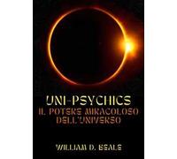 Uni-psychics. Il potere miracoloso dell'universo