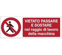 UNI - Vietato passare e sostare nel raggio di lavoro della macchina - CARTELLO SEGNALETICO ISO 7010 in Adesivo Resistente, Pannello in Forex o Pannello In Alluminio (ADESIVO 15X6 CM)