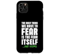 unica cosa da temere la paura stessa e germi Design Custodia per iPhone 11 Pro Max