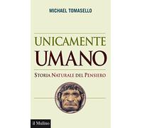 Unicamente umano. Storia naturale del pensiero