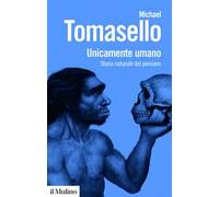 Unicamente umano. Storia naturale del pensiero