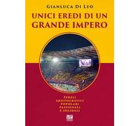 Unici eredi di un grande impero. Fedeli, aristocratici, popolari, passionali e solidali