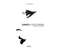 Unici. Non primi. Tra realtà e visione