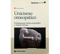 Unicismo omeopatico. Fondamenti clinico-scientifici e rimedi di base